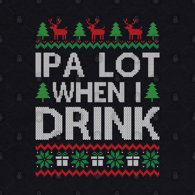 IPA Lot When I Drink by MZeeDesigns